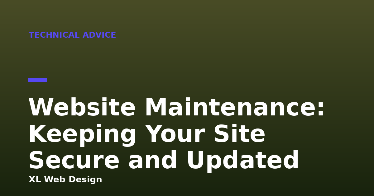 Website Maintenance: Keeping Your Site Secure and Updated
